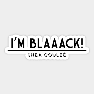 Shea Couleè entrance quote Sticker